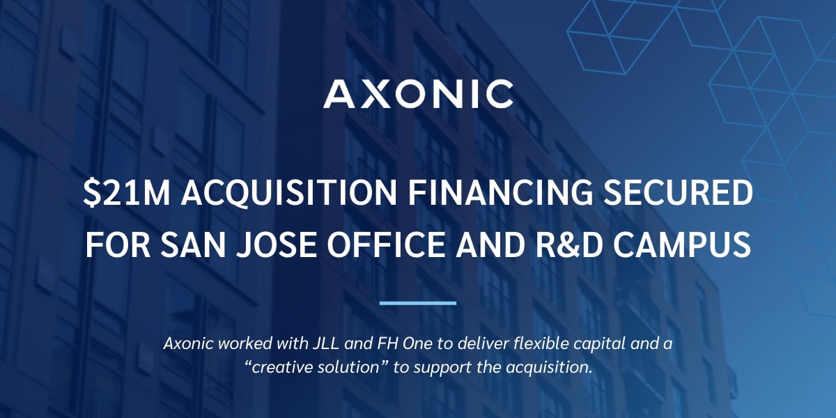Axonic Capital Provides $21 Million Loan for San Jose Office and R&D Campus Acquisition