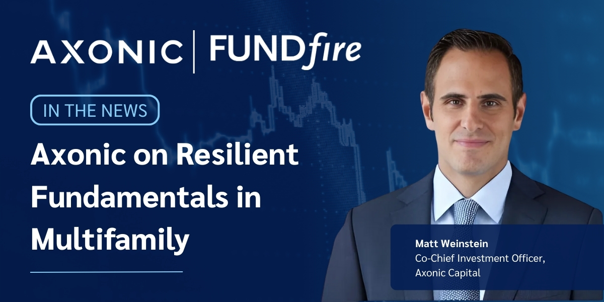 FundFire: Axonic’s Matt Weinstein on Multifamily Opportunities