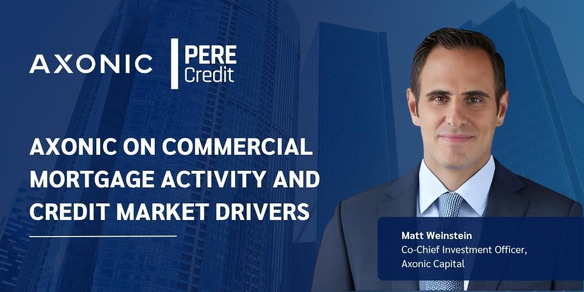 Pere Credit: Axonic on Commercial Mortgage Activity and Credit Market Drivers