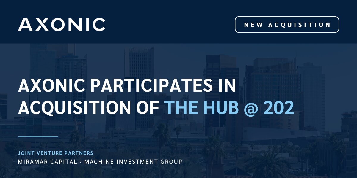 Axonic Capital Joins Joint Venture Acquisition of the Hub @ 202 in Phoenix