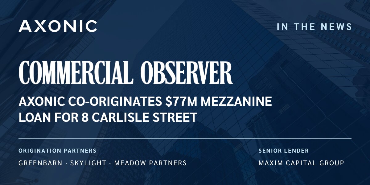 Axonic Capital Co-Originates $77M Mezzanine Loan for 8 Carlisle Street